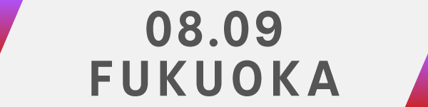 08.09 FUKUOKA