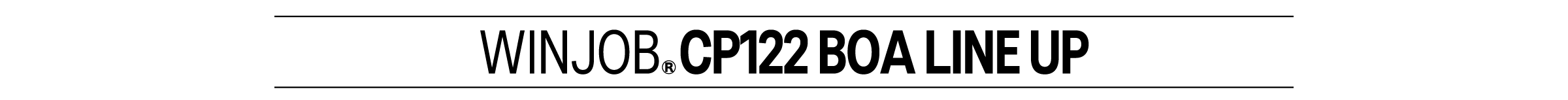 WINJOB®CP122 BOA LINE UP