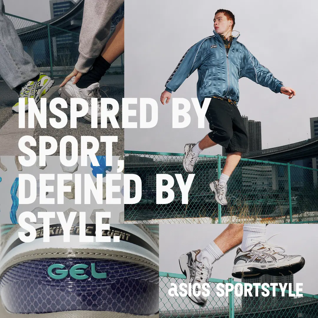 ASICS SPORTSTYLE INSPIRED BY SPORT, DEFINED BY STYLE.