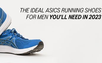 THE IDEAL ASICS RUNNING SHOES FOR MEN YOU’LL NEED IN 2023