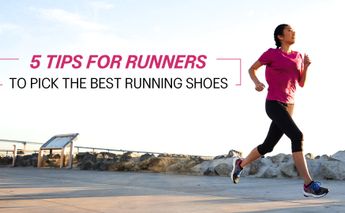 5 TIPS FOR RUNNERS TO PICK THE BEST RUNNING SHOES